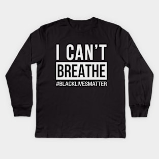 I cant breathe Kids Long Sleeve T-Shirt